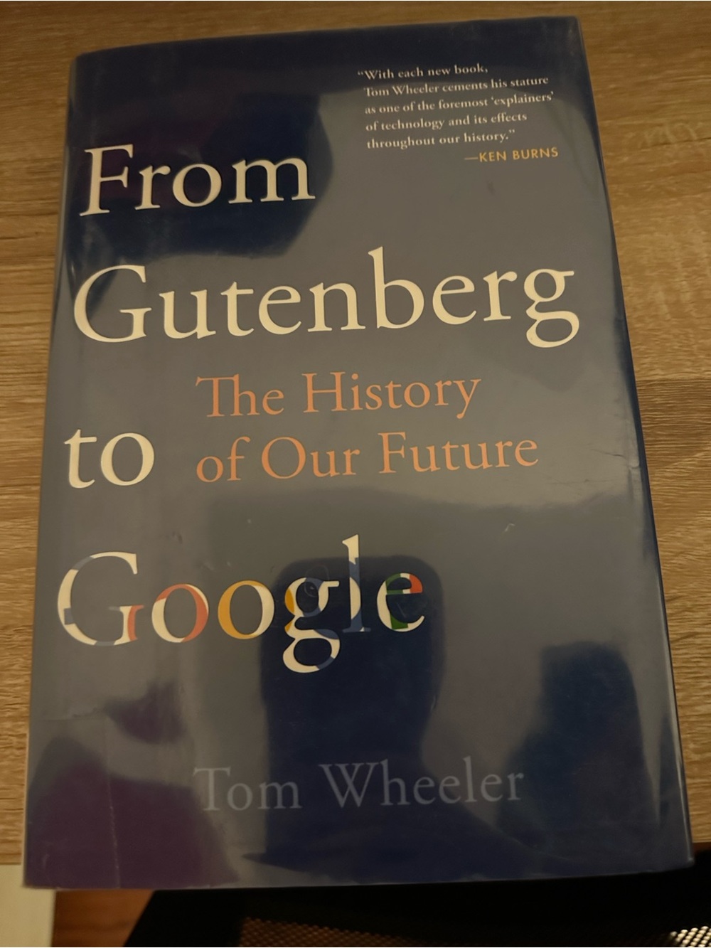 From Gutenberg to Google the History of Our Future by Tom Wheeler